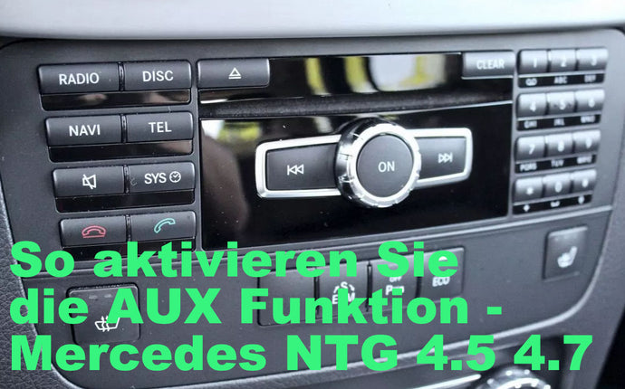So aktivieren Sie die AUX Funktion - Mercedes NTG 4.5 4.7
